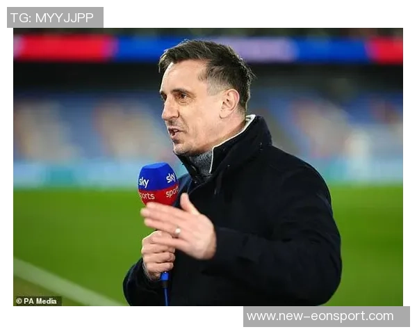 内维尔直言切尔西失去争冠希望缺乏冠军级别球员成关键因素